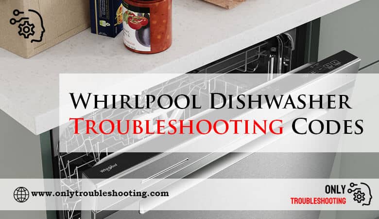 Whirlpool Dishwasher Troubleshooting Codes-Fi