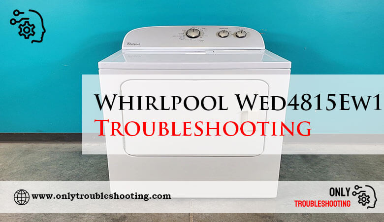 Whirlpool Wed4815Ew1 Troubleshooting-Fi