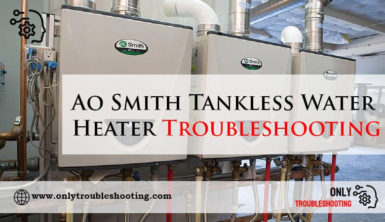 Ao Smith Tankless Water Heater Troubleshooting-Fi