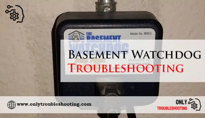 Basement Watchdog Troubleshooting-Fi