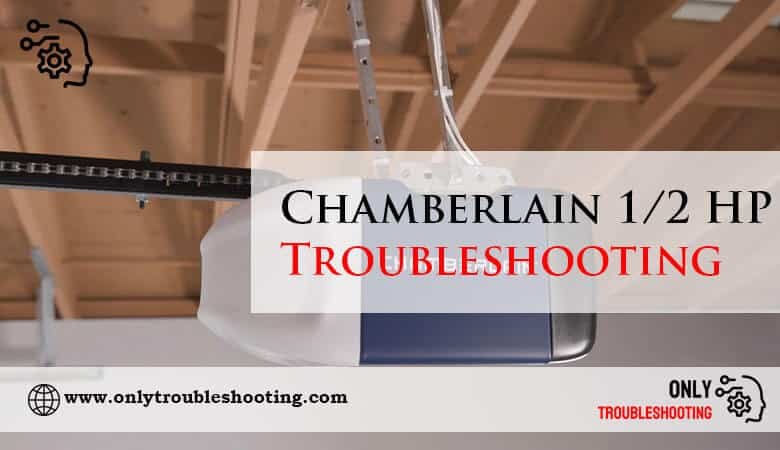 Chamberlain 1/2 HP Troubleshooting