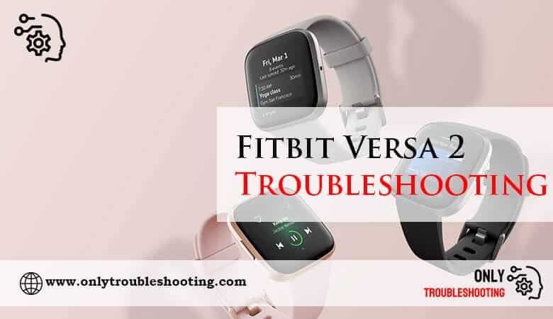 Fitbit Versa 2 Troubleshooting-Fi
