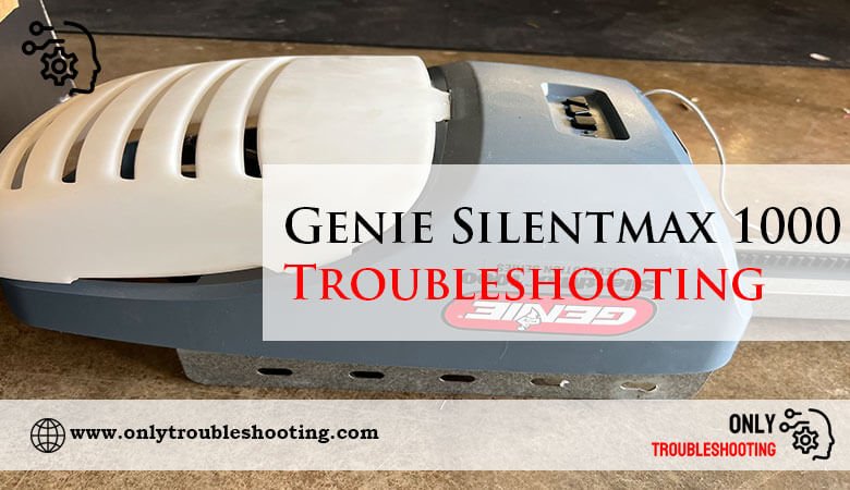 Genie Silentmax 1000 Troubleshooting-Fi