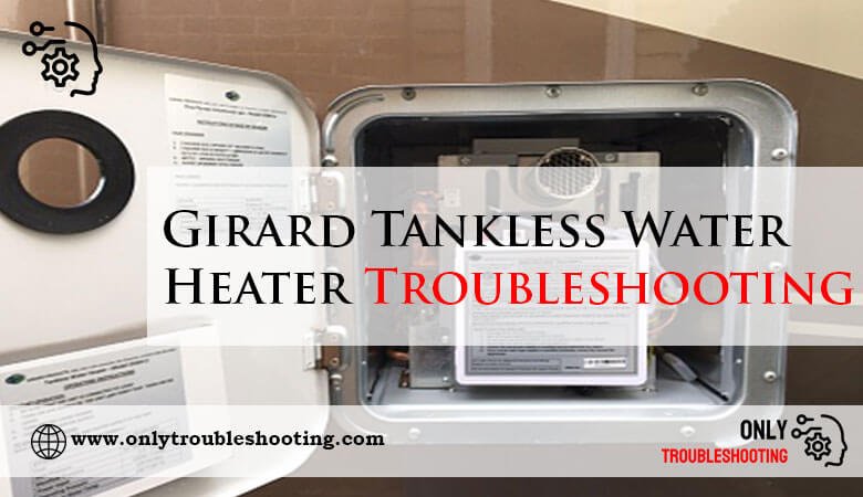 Girard Tankless Water Heater Troubleshooting-Fi