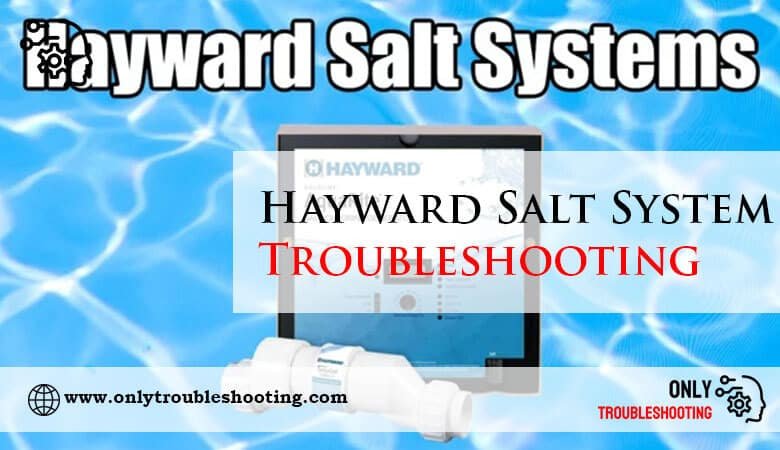 Hayward Salt System Troubleshooting-Fi
