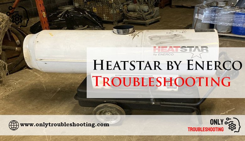 Heatstar by Enerco Troubleshooting-Fi