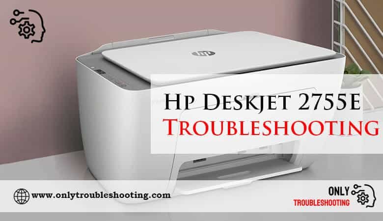 Hp Deskjet 2755E Troubleshooting-Fi