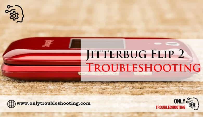 Jitterbug Flip 2 Troubleshooting-Fi