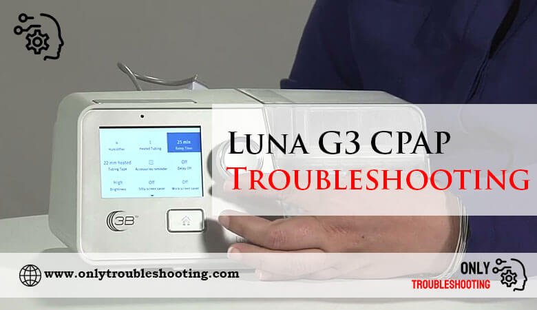 Luna G3 CPAP Troubleshooting-Fi