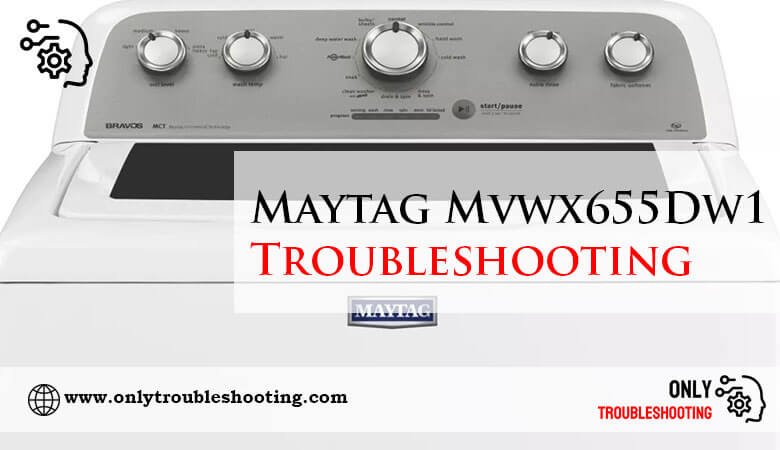 Maytag Mvwx655Dw1 Troubleshooting-Fi
