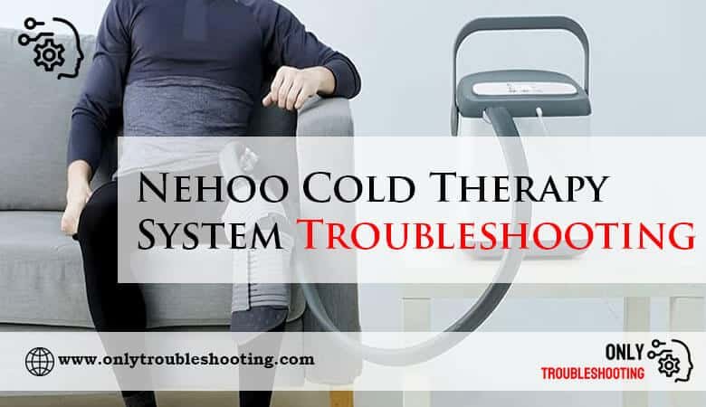 Nehoo Cold Therapy System Troubleshooting-Fi