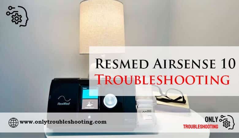 Resmed Airsense 10 Troubleshooting-Fi