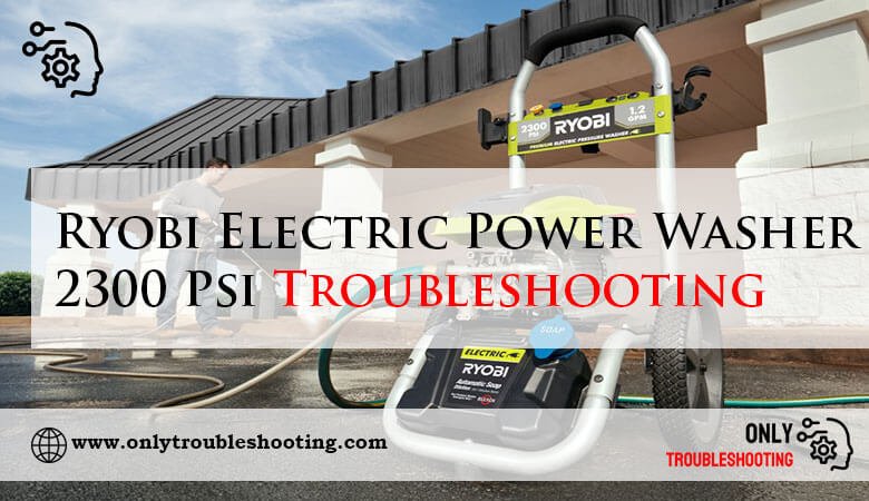 Ryobi Electric Power Washer 2300 Psi Troubleshooting-Fi