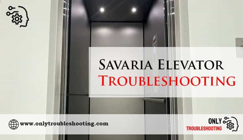 Savaria Elevator Troubleshooting-Fi