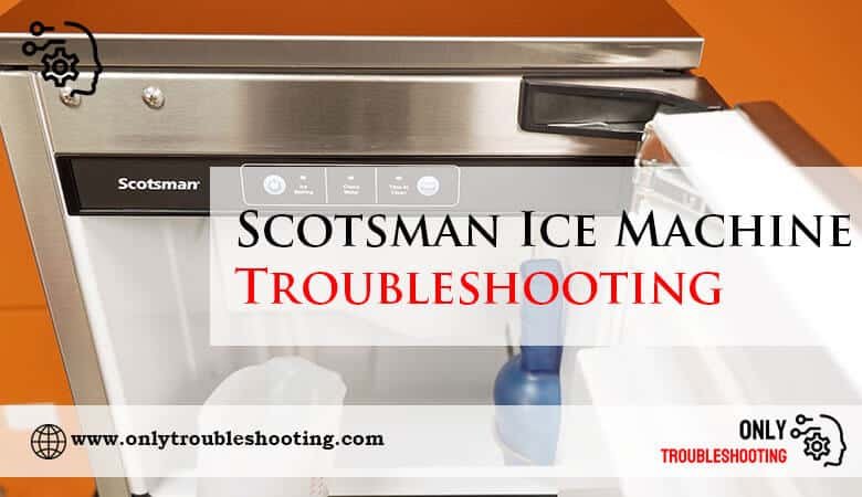 Scotsman Ice Machine Troubleshooting-Fi