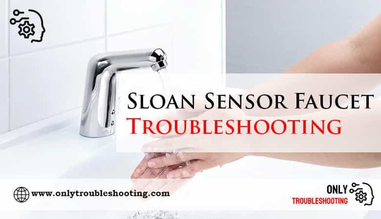Sloan Sensor Faucet Troubleshooting-Fi