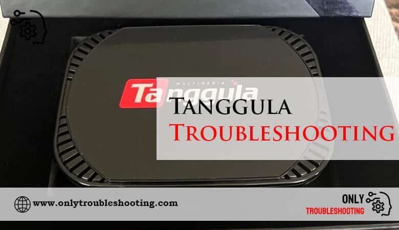 Tanggula Troubleshooting-Fi