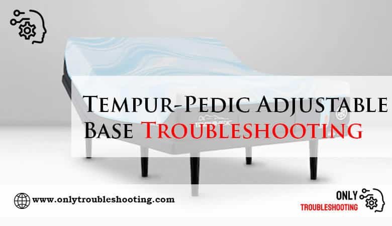 Tempur-Pedic Adjustable Base Troubleshooting-Fi