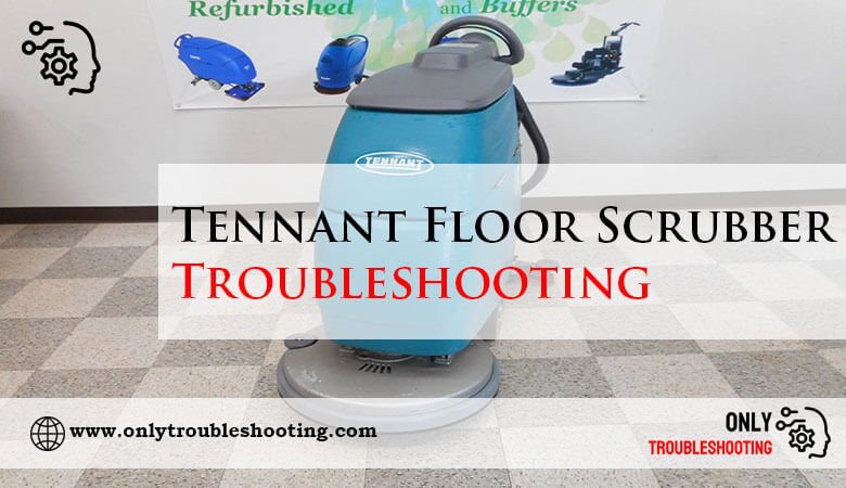 Tennant Floor Scrubber Troubleshooting-Fi