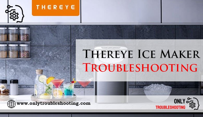 Thereye Ice Maker Troubleshooting-Fi