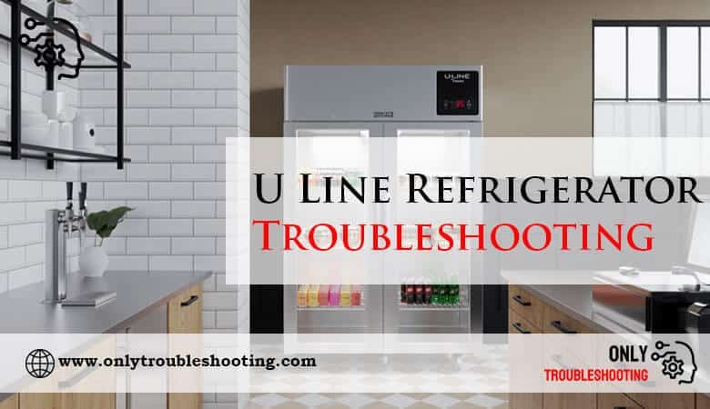 U Line Refrigerator Troubleshooting-Fi