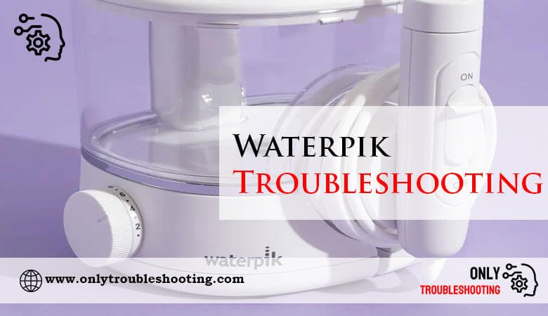 Waterpik Troubleshooting-Fi