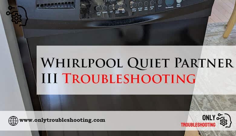 Whirlpool Quiet Partner III Troubleshooting-Fi