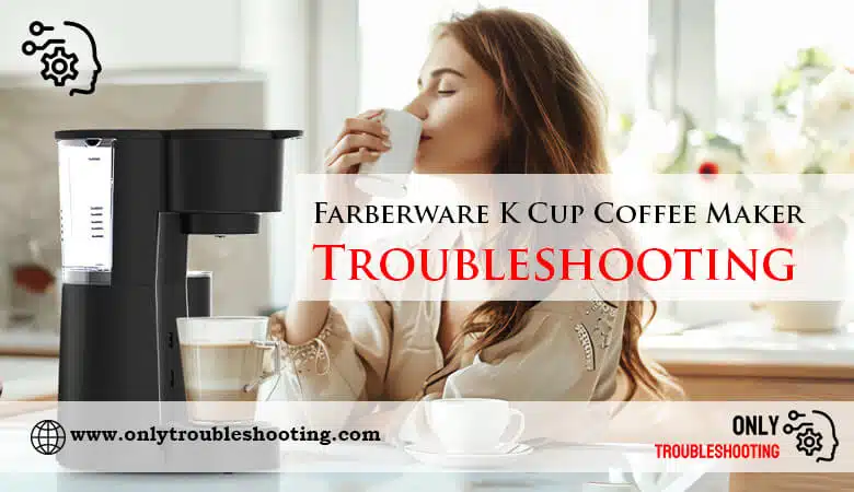 Farberware K Cup Coffee Maker Troubleshooting-FI