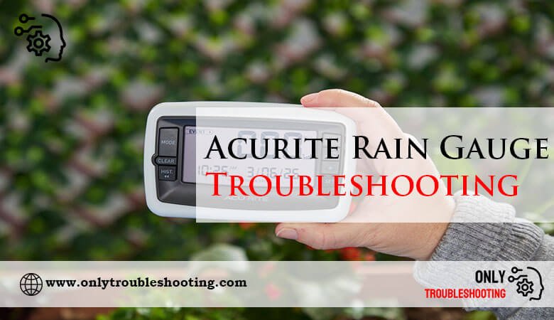 Acurite Rain Gauge Troubleshooting-Fi