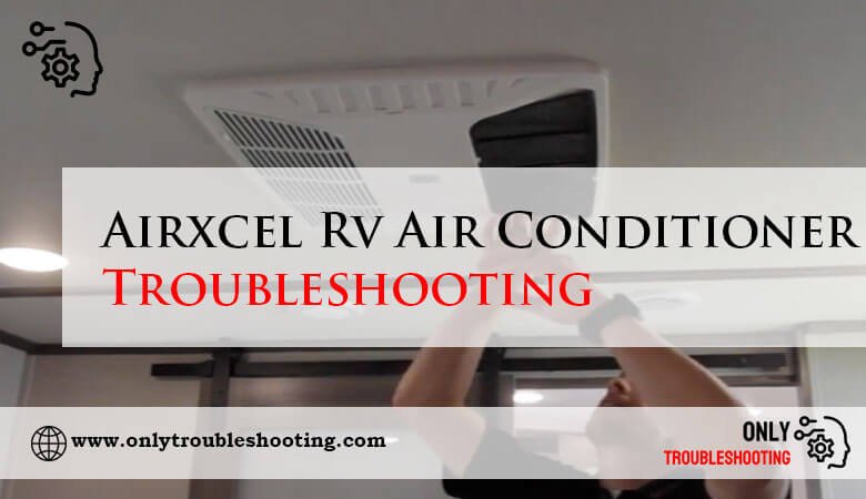 Airxcel Rv Air Conditioner Troubleshooting-Fi