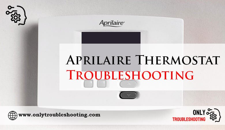 Aprilaire Thermostat Troubleshooting-Fi