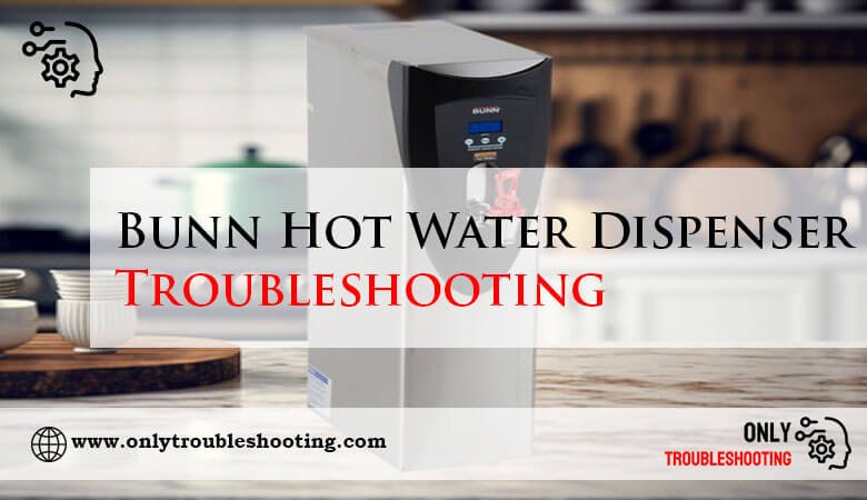 Bunn Hot Water Dispenser Troubleshooting-Fi
