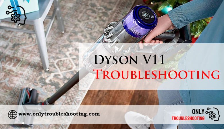 Dyson V11 Troubleshooting-Fi