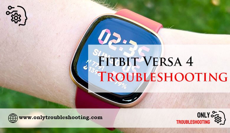 Fitbit Versa 4 Troubleshooting-Fi
