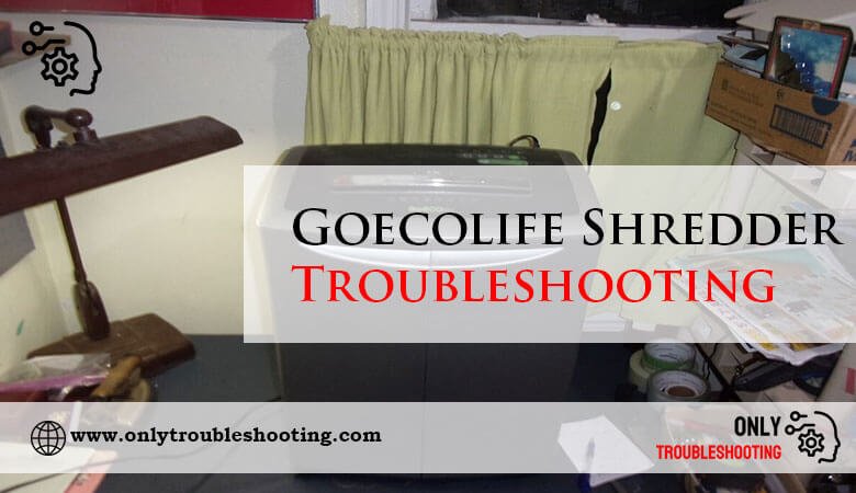 Goecolife Shredder Troubleshooting-Fi