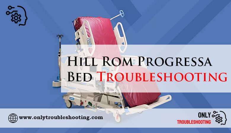 Hill Rom Progressa Bed Troubleshooting-Fi