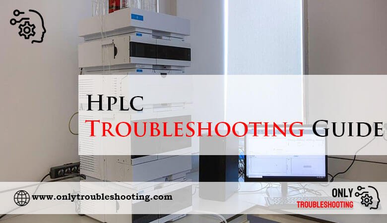Hplc Troubleshooting Guide-Fi