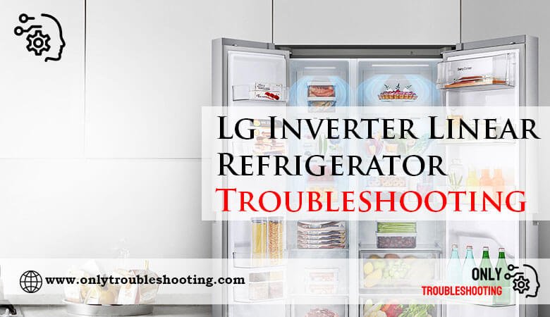Lg Inverter Linear Refrigerator Troubleshooting-Fi