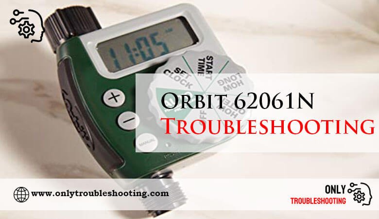 Orbit 62061N Troubleshooting-Fi