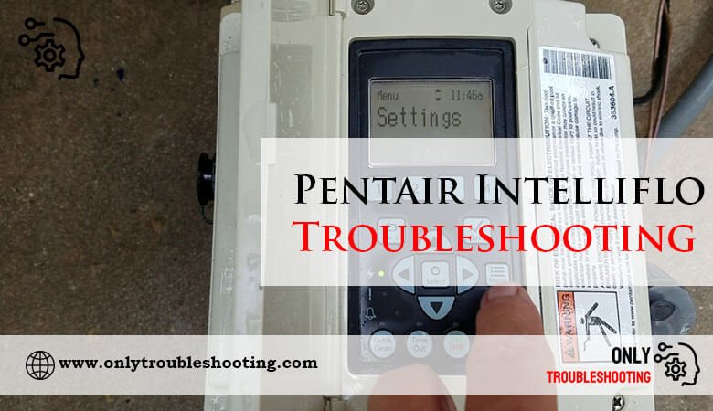 Pentair Intelliflo Troubleshooting-Fi