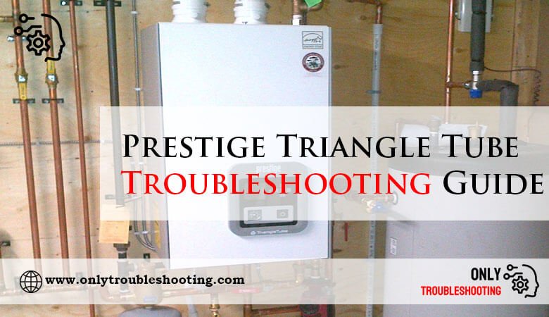 Prestige Triangle Tube Troubleshooting Guide-Fi