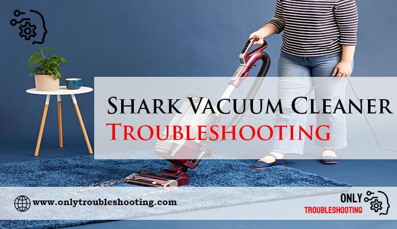 Shark Vacuum Cleaner Troubleshooting-Fi