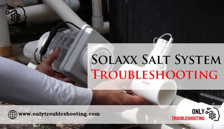 Solaxx Salt System Troubleshooting-Fi