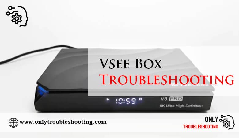 Vsee Box Troubleshooting-Fi