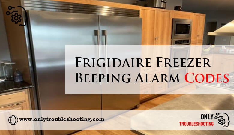 Frigidaire Freezer Beeping Alarm Codes-Fi
