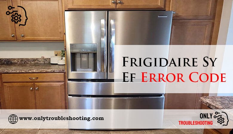 Frigidaire Sy Ef Error Code-Fi