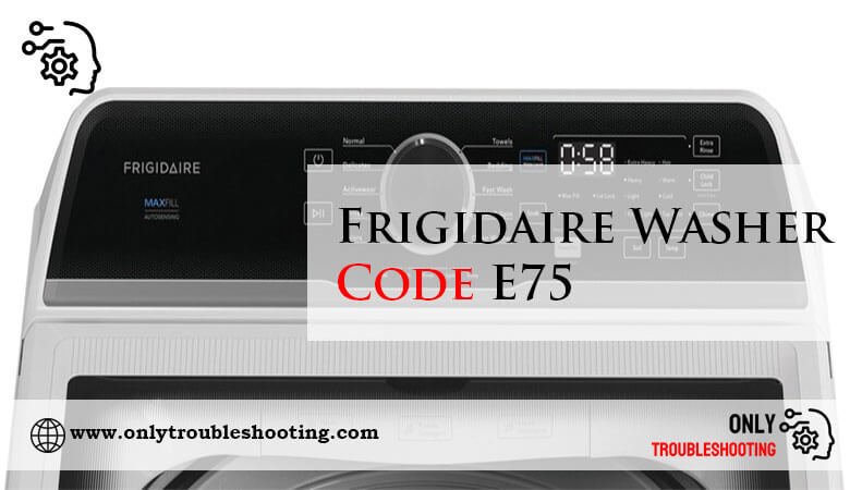 Frigidaire Washer Code E75-Fi