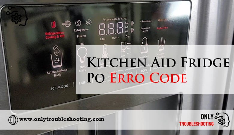 Kitchen Aid Fridge Po Erro Code-Fi
