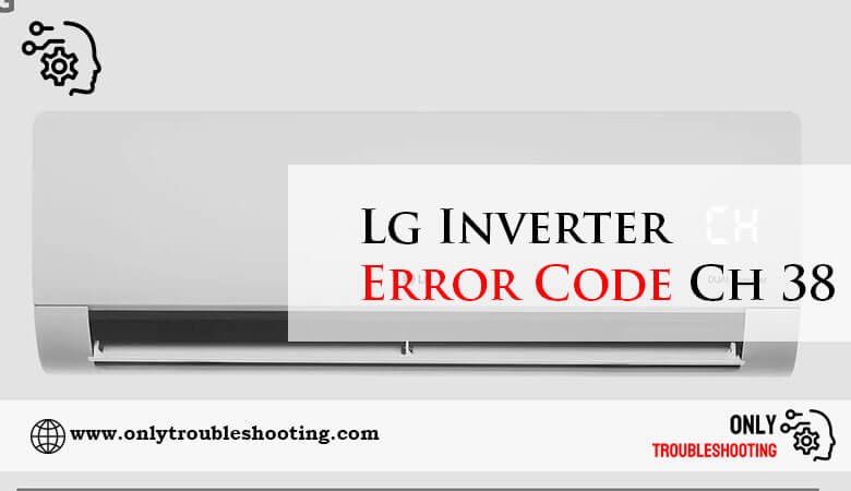 Lg Inverter Error Code Ch 38-Fi