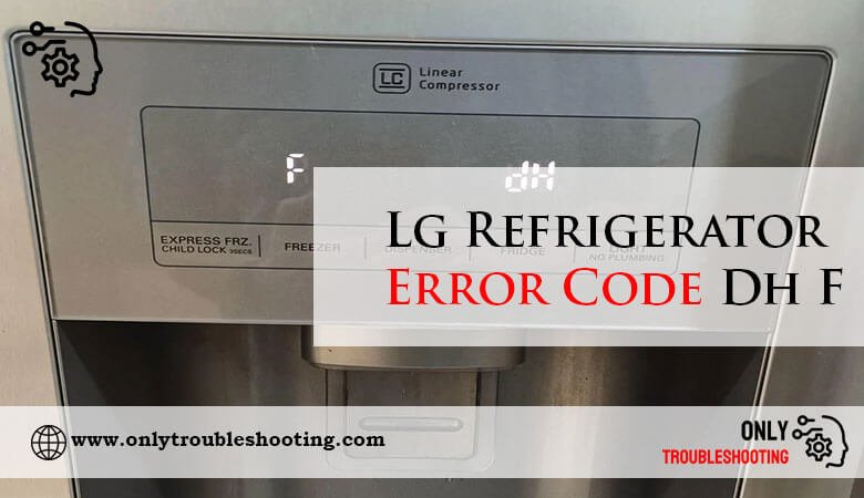 Lg Refrigerator Error Code Dh F-Fi